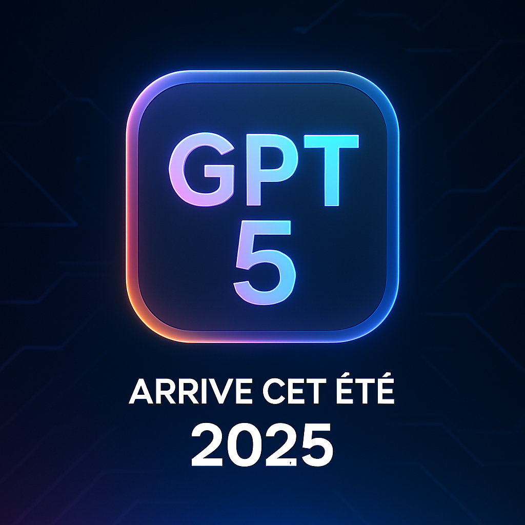 🔮 GPT‑5 arrive cet été : Voici ce que vous devez savoir